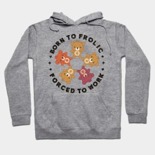 born to frolic forced to work Hoodie